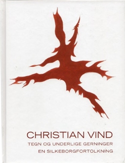 CHRISTIAN VIND - Tegn og underlige gerninger. En Silkeborgfortolkning